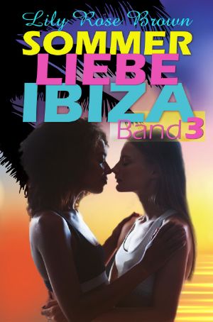 [Sommer, Liebe, Ibiza 03] • Sommer, Liebe, Ibiza · Band 3 .. und es wird noch heißer